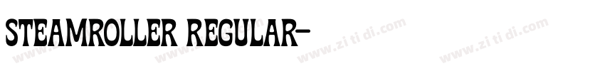 Steamroller Regular字体转换 Steamroller Regular字体转换